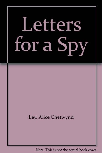 Letters for a Spy (9780709112709) by Alice Chetwynd Ley