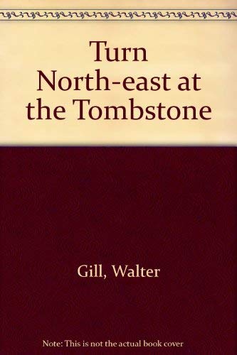 9780709116790: Turn North-east at the Tombstone