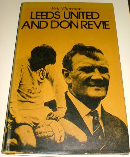 9780709118732: Leeds United and Don Revie