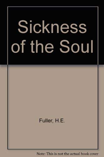 A SICKNESS OF THE SOUL