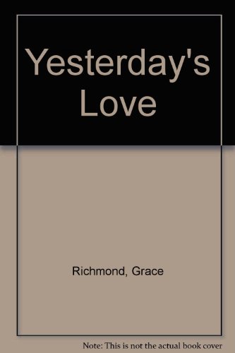 Yesterday's Love (9780709123033) by Grace Richmond