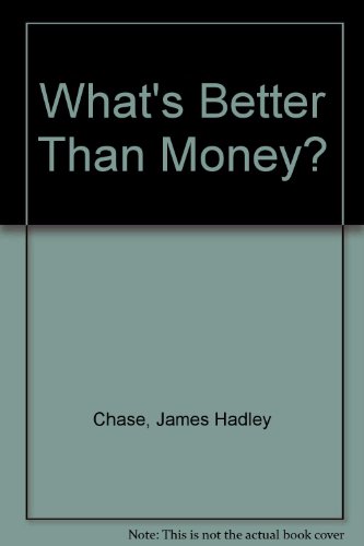 9780709125242: What's Better Than Money?