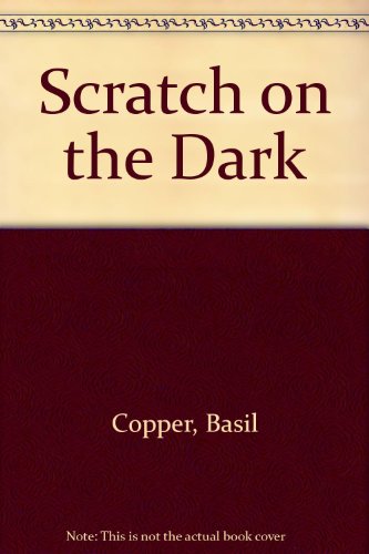 Scratch on the Dark (9780709126799) by Copper, Basil