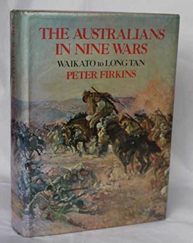 Stock image for The Australians in Nine Wars : Waikato to Long Tan for sale by Blacket Books, PBFA