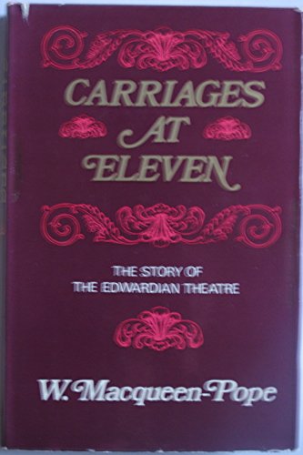 Stock image for Carriages at Eleven: The Story of Edwardian Theatre for sale by Old Book Shop of Bordentown (ABAA, ILAB)