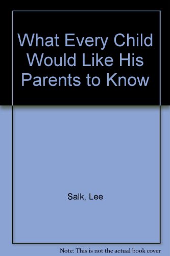 Stock image for What Every Child Would Like His Parents to Know for sale by Polly's Books