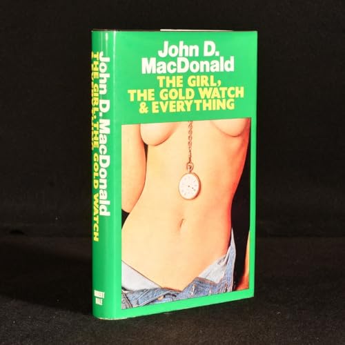 Girl, The Gold Watch & Everything, The (9780709141983) by MacDonald, John D.