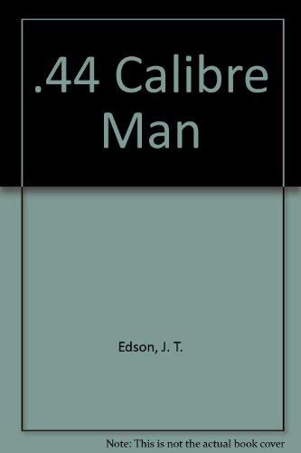 .44 Calibre Man (9780709143895) by J.T. Edson