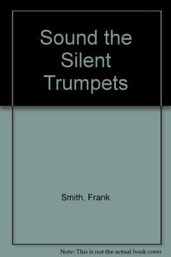 Sound the Silent Trumpets (9780709144328) by Smith, Frank A.
