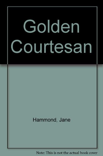 Golden Courtesan (9780709146667) by Jane Hammond
