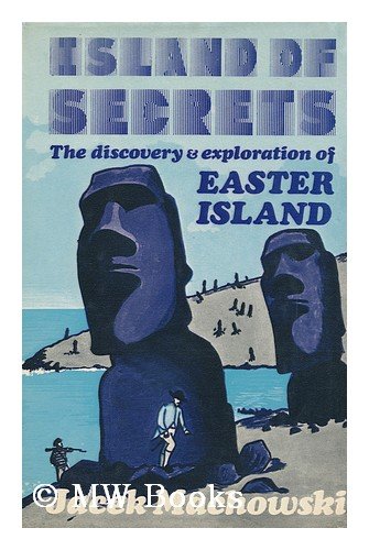 Island of Secrets: The Discovery and Exploration of Easter Island