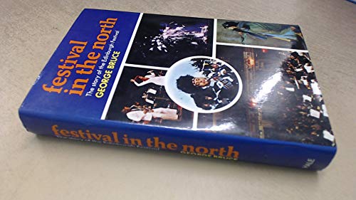 Festival in the north: The story of the Edinburgh Festival (9780709150619) by Bruce, George