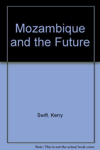 Beispielbild fr Mozambique and the Future Swift, Kerry zum Verkauf von Gareth Roberts