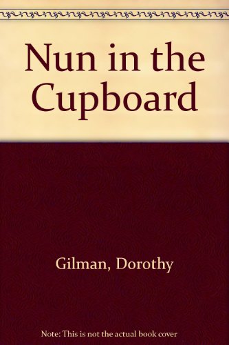 Nun in the Cupboard (9780709153535) by Dorothy Gilman