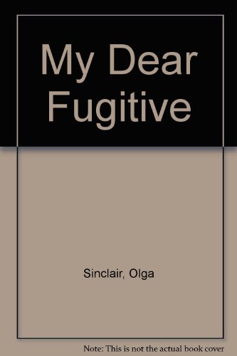 My Dear Fugitive (9780709154143) by Olga Sinclair