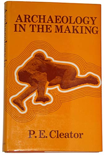 Stock image for ARCHAEOLOGY IN THE MAKING for sale by Blue Mountain Books & Manuscripts, Ltd.