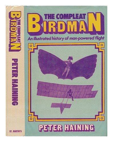 Beispielbild fr The Compleat Birdman: An Illustrated History of Man-Powered Flight zum Verkauf von Aladdin Books