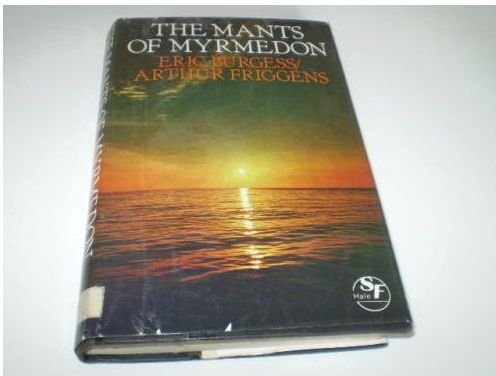 Mants of Myrmedon (9780709158806) by Eric Burgess; Arthur Friggens