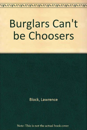 Burglars Can't be Choosers (9780709170440) by Lawrence Block