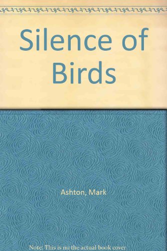 Silence of Birds (9780709173618) by Ashton, Mark