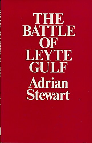 The Battle of Leyte Gulf - Adrian Stewart