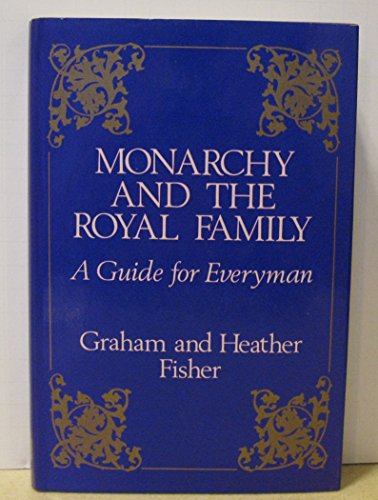 Imagen de archivo de Monarchy and the Royal Family: A Guide for Everyman a la venta por Goldstone Books
