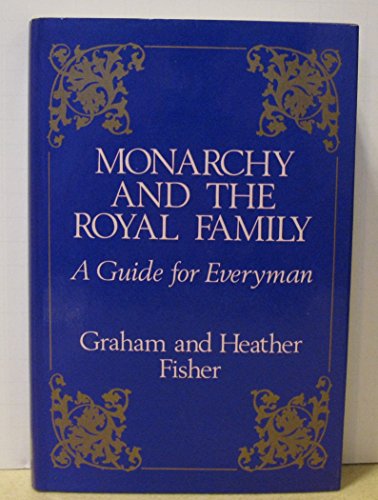 Stock image for Monarchy and the Royal Family: A Guide for Everyman for sale by Goldstone Books