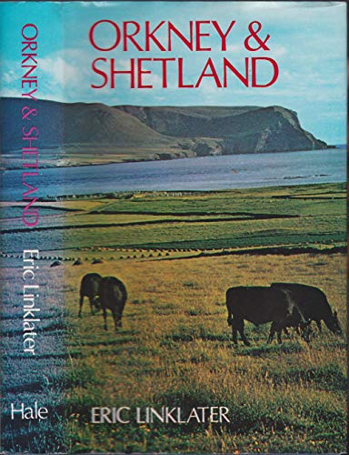 Orkney and Shetland: An historical, geographical, social, and scenic survey (9780709181422) by Linklater, Eric