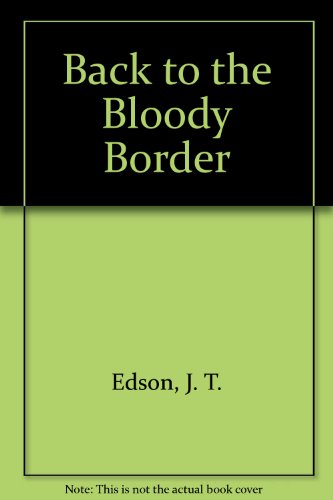 Back to the Bloody Border (9780709181835) by J.T. Edson