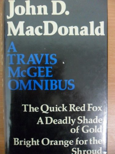Beispielbild fr A Travis McGee Omnibus [The Quick Red Fox, A Deadly Shade of Gold, Bright Orange for the Shroud] zum Verkauf von Arapiles Mountain Books - Mount of Alex
