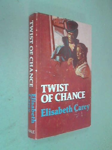 Twist of Chance (9780709199021) by Elisabeth Carey