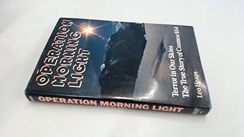 Beispielbild fr OPERATION MORNING LIGHT: TERROR IN OUR SKIES THE TRUE STORY OF COSMOS 954. zum Verkauf von Cambridge Rare Books