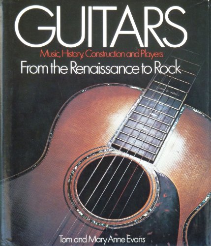 Stock image for GUITARS. Music, History, Construction and Players. From the Renaissance to Rock. for sale by Hay Cinema Bookshop Limited