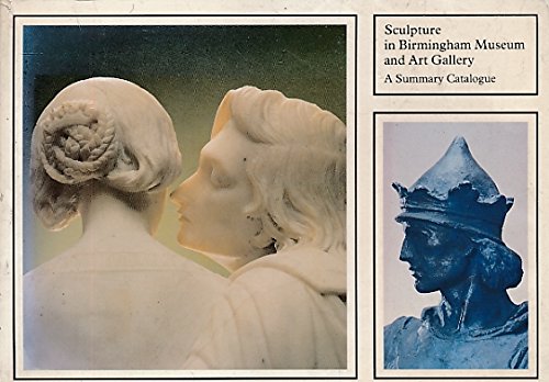 Sculpture in Birmingham Museums and Art Gallery: Summary Catalogue (9780709301394) by Evelyn Silber