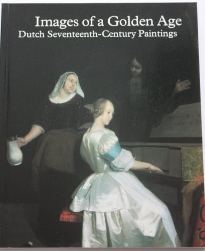 Beispielbild fr Images of a Golden Age Dutch Seventeenth Century Paintings zum Verkauf von WorldofBooks