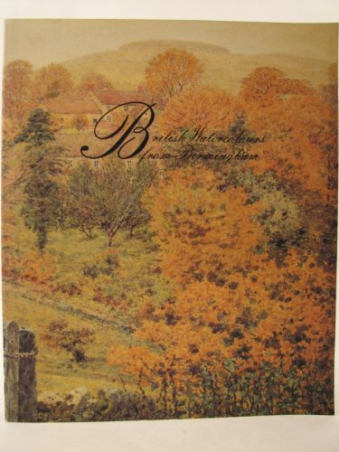 Beispielbild fr British Watercolours From Birmingham. 150 Outstanding Works From Thpermanent Collection Of Birmingham Museum And Art Gallery. zum Verkauf von WorldofBooks