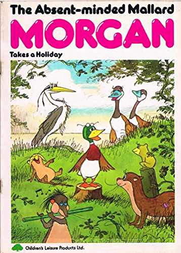 Beispielbild fr The Absent-minded Mallard "Morgan": Takes A Holiday zum Verkauf von WorldofBooks