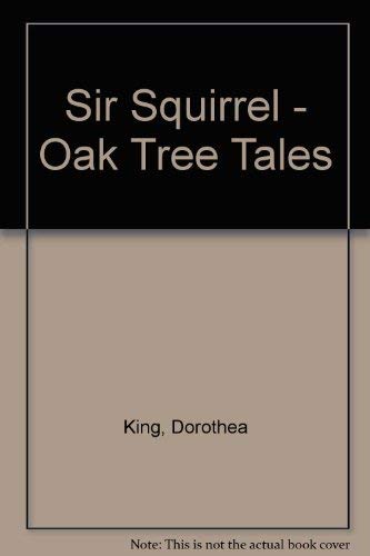 Stock image for Sir Squirrel - Oak Tree Tales for sale by RareNonFiction, IOBA