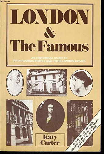 Imagen de archivo de London & The Famous: An Historical Guide to Fifty Famous People and their London Homes a la venta por Ryde Bookshop Ltd