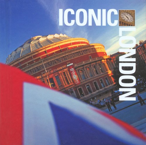 Stock image for Iconic London: A Celebration of London's Character and Contrasts in Photographs and Words for sale by WorldofBooks