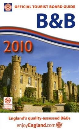 Beispielbild fr Bed and Breakfast 2010: England's Quality-assessed B and Bs (Official Tourist Board Guide: Bed & Breakfast) zum Verkauf von WorldofBooks