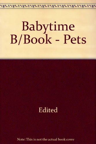 Babytime B/Book - Pets (9780709708797) by Edited