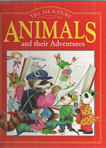 Stock image for Animals and Their Adventures (Tell Me a Story) for sale by WorldofBooks