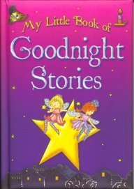 Stock image for My Little Book of Goodnight Stories for sale by WorldofBooks