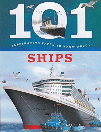 Stock image for 101 Fascinating Facts To Know About Ships for sale by AwesomeBooks