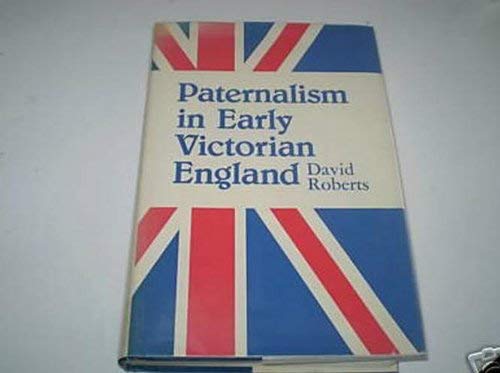 9780709900573: Paternalism in Early Victorian England (Croom Helm social history series)