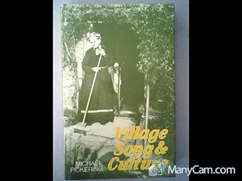 Village song & culture: A study based on the Blunt collection of song from Adderbury, north Oxfordshire (9780709900597) by Pickering, Michael