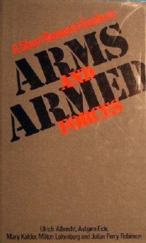 A Short Research Guide on Arms and Armed Forces (9780709901037) by Ulrich Albrecht; Milton Leitenberg; Mary Kaldor; Julian Perry Robinson; AsbjÃ¸rn Eide