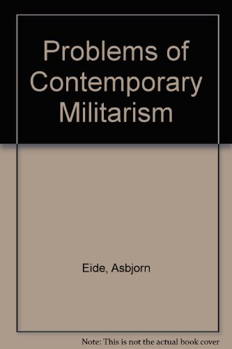 Problems of Contemporary Militarism (9780709901082) by AsbjÃ¸rn Eide