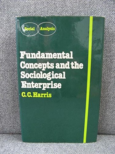 Fundamental concepts and the sociological enterprise (Social analysis) (9780709901266) by Harris, C. C